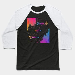 Illuminate Life with Colors Raibow Gift Colors Life Baseball T-Shirt